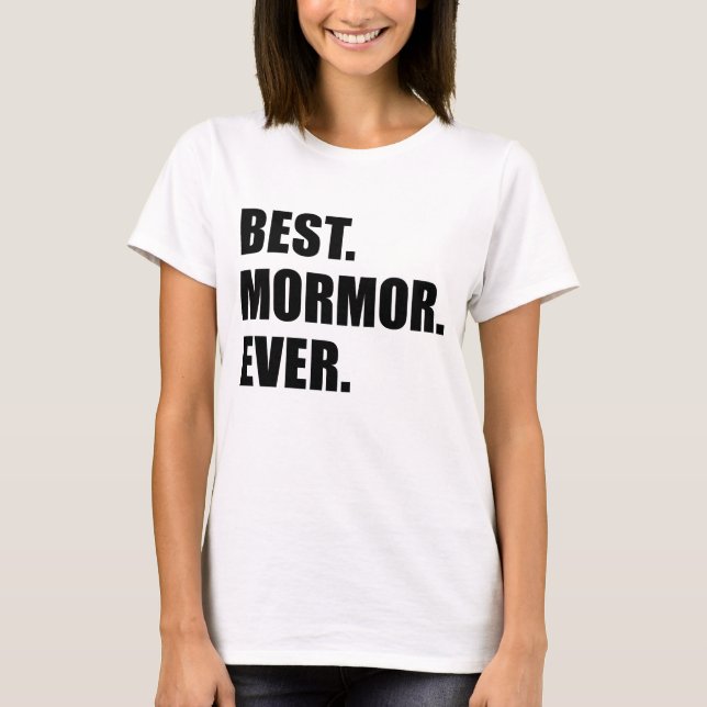Best. Mormor. Ever. T-Shirt (Front)