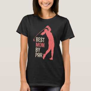 Best Mother By Par Golf Golfer Golfer T-Shirt