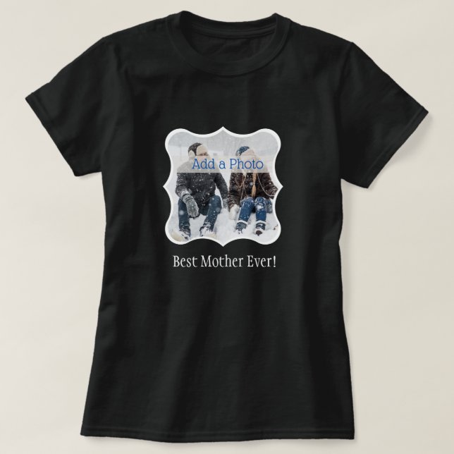 Best Mother Ever! Family Photo  Custom T-Shirt (Design Front)