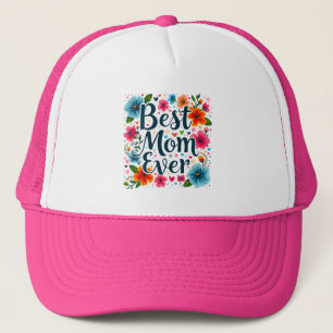 Best Mother Ever  Trucker Hat