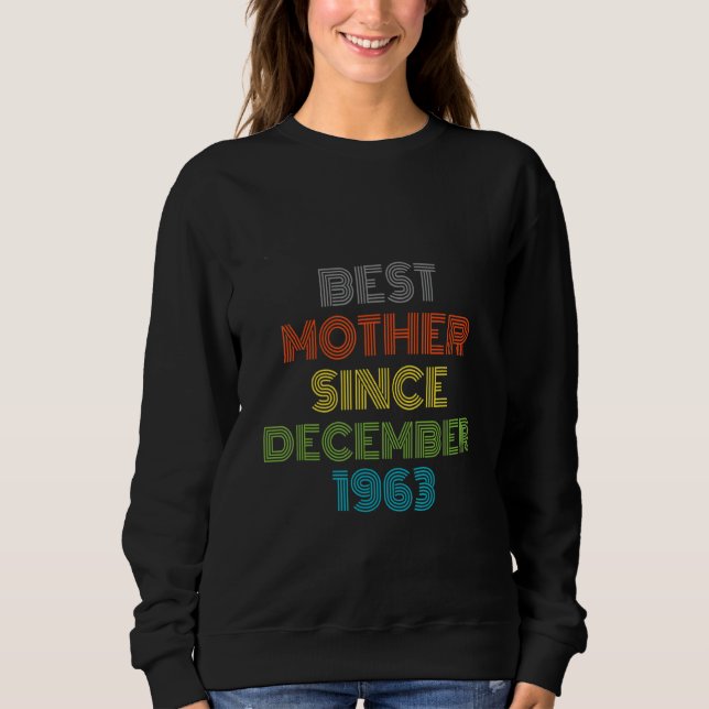 Best Mother Since December 1963 Cool Present Sweatshirt (Front)