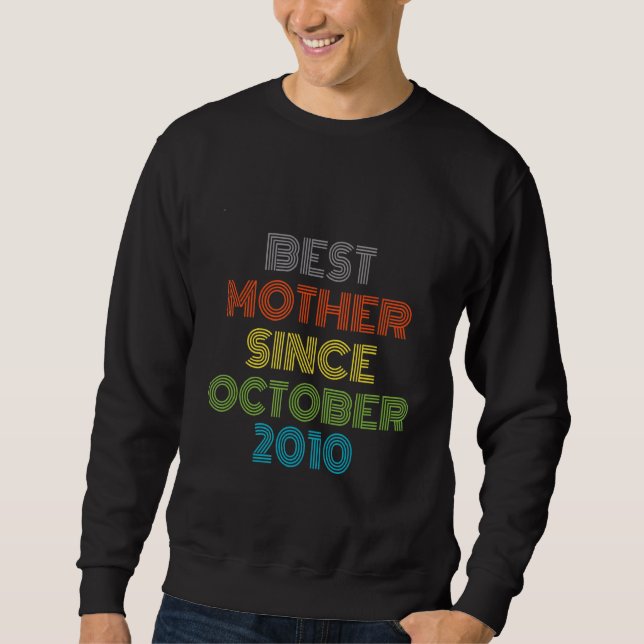 Best Mother Since October 2010 Cool Present Sweatshirt (Front)