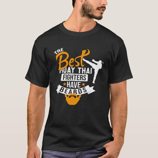 Best Muay Thai Fighters Have Beards Muay Thai Quot T-Shirt (Front)