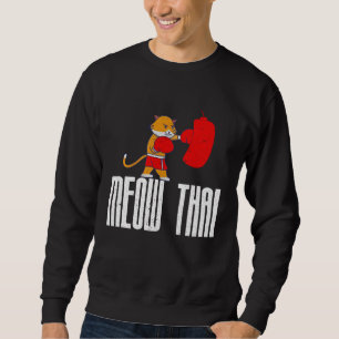 Best Muay Thai Fighters Says Cats Meow Thai Memes Sweatshirt