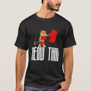 Best Muay Thai Fighters Says Cats Meow Thai Memes T-Shirt
