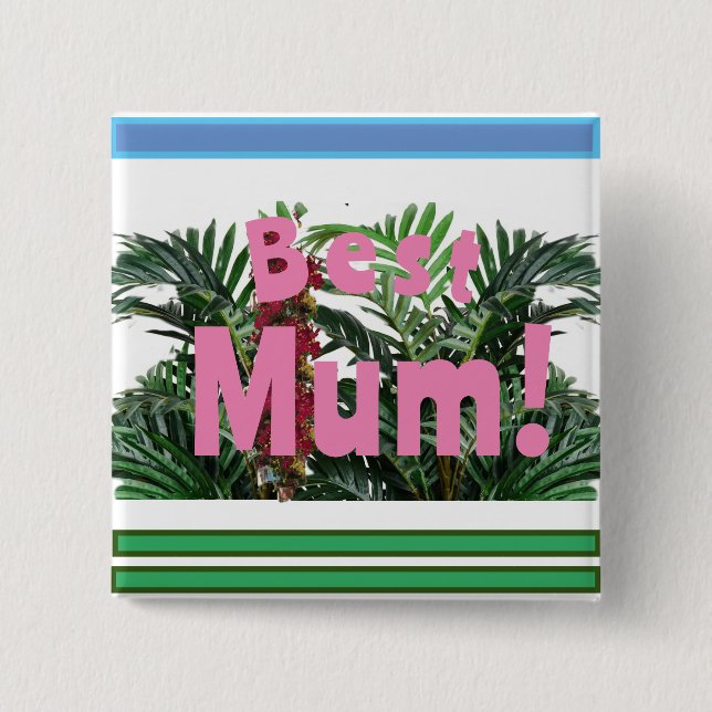 Best Mum! 15 Cm Square Badge (Front)