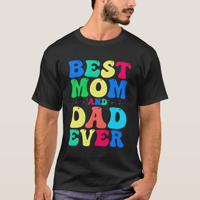 Best Mum And Dad Ever Celebrate Your Incredible Pa T-Shirt (Front)