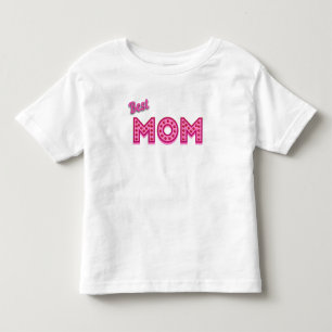 Best Mum Best Mum Ever Best Mother Ever Toddler T-Shirt
