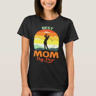 Best Mum By Par Fathers Day Golf T-Shirt