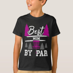 Best Mum By Par Frisbee Golfer Golfing Disc Golf W T-Shirt