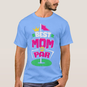 Best Mum By Par Golfing Mother Gift  T-Shirt