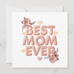 Best Mum Ever 3D Floral Design   Gift for Mum   Bi Invitation