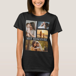 Best Mum Ever 4 Photo T-Shirt