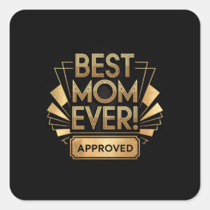 Best Mum Ever, Approved - Golden Text Design Square Sticker