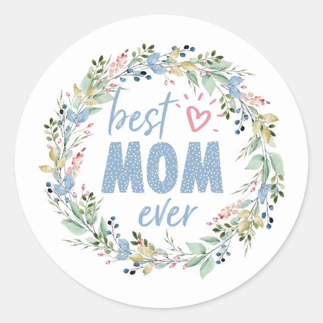 Best Mum Ever Botanical Wreath Mothers Day Classic Round Sticker (Front)