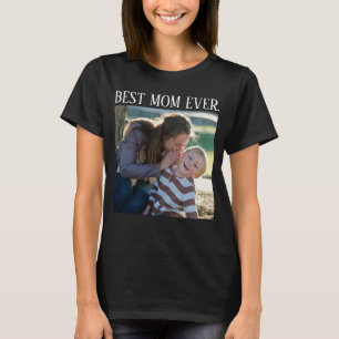 Best Mum Ever, Custom photo Mothers Day Gift T-Shi T-Shirt