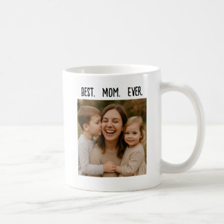 Best. Mum. Ever. Custom Photo Mug – Mother’s Day