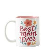 Best Mum Ever – Cute Floral Mother's Day Design