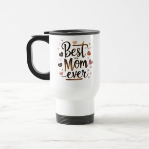 Best Mum Ever – Cute Heart Travel Mug for Loving 