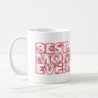 Best Mum Ever Cute Mothers Day Love Mama Roses Coffee Mug
