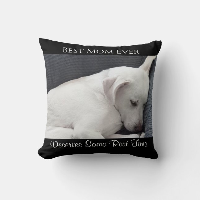 Best Mum Ever Deserves Some Rest Time Cute Dog Cushion (Front)