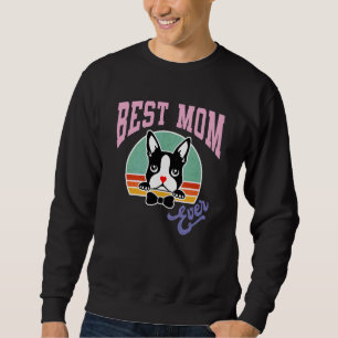 Best Mum Ever Dog Boston Terrier Dog Sweatshirt