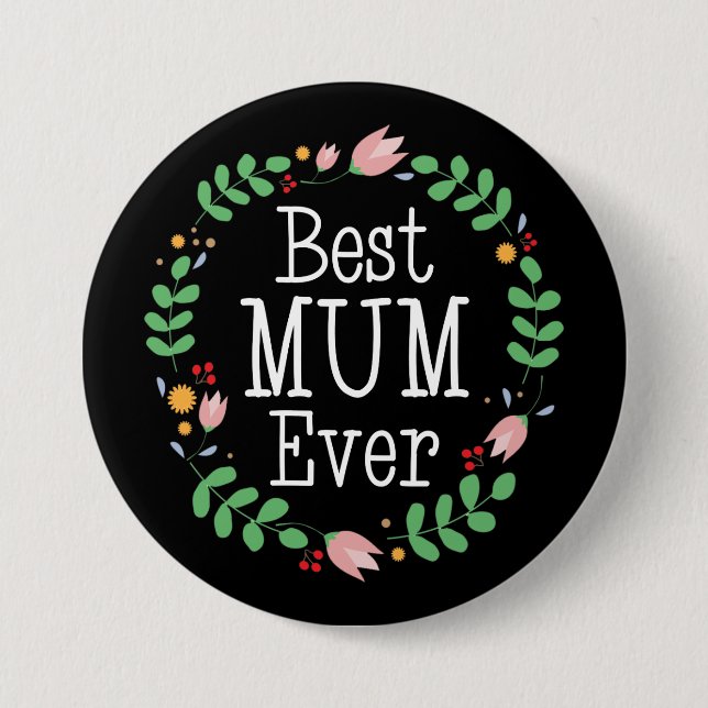 Best Mum Ever Floral Wreath Mothers Day 7.5 Cm Round Badge (Front)