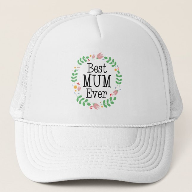 Best Mum Ever Floral Wreath Mothers Day Trucker Hat (Front)