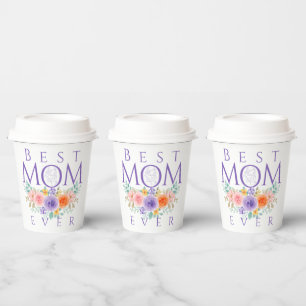 Best Mum Ever Flowers, Mother's Day Quote Paper Cups