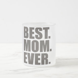 Best. Mum. Ever. Frosted Glass Coffee Mug