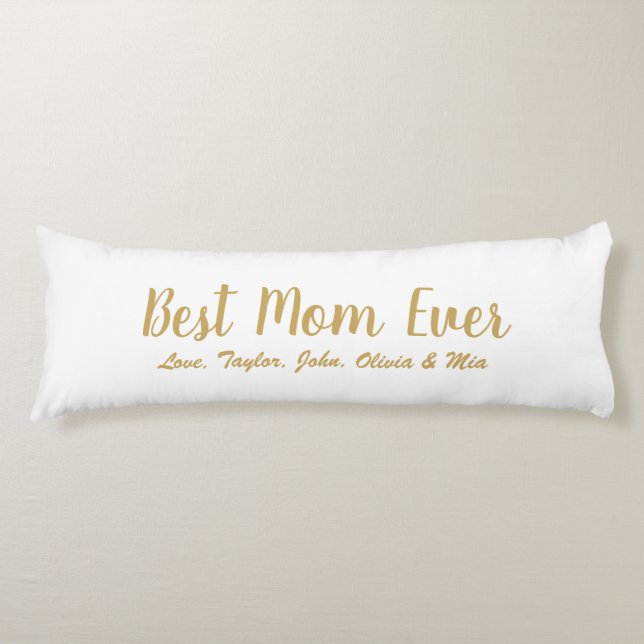 Best Mum Ever gold white custom script cute Body Cushion (Front)