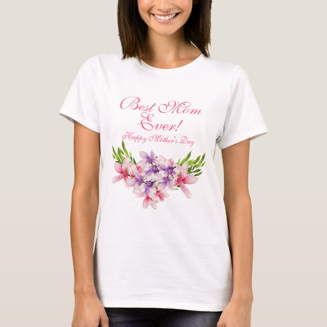 Best Mum Ever Happy Mother's Day Floral T-Shirt (Front)