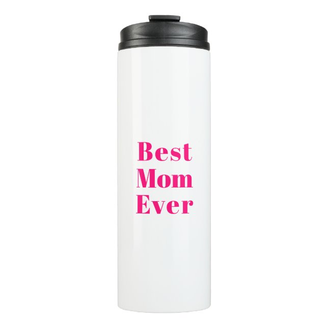 Best Mum Ever hot pink white modern typography  Thermal Tumbler (Front)