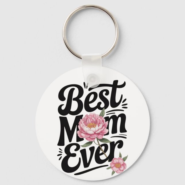 "Best Mum Ever"  Key Ring (Front)