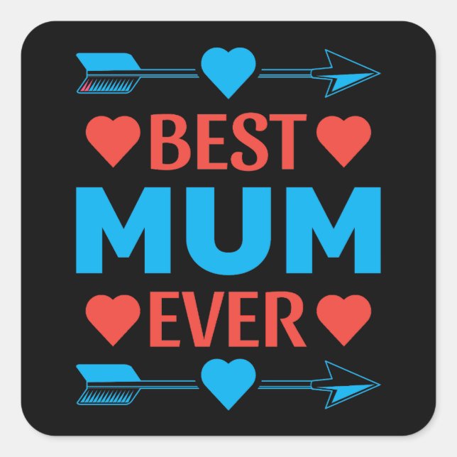 Best Mum Ever, Loving Mother's Day Gift Square Sticker (Front)