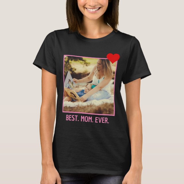 Best Mum Ever | Modern Custom Mothers Day Photo T-Shirt (Front)