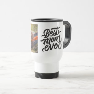 Best Mum Ever Modern Script Personalised Photo Travel Mug