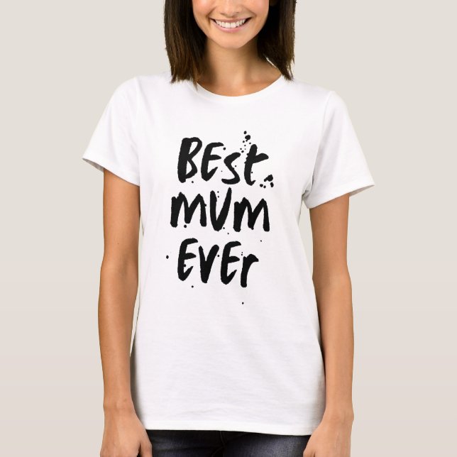 Best Mum Ever Modern Simple Mother's Day T-Shirt (Front)