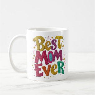 Best Mum Ever Modern We Love You Mothers Day Mug