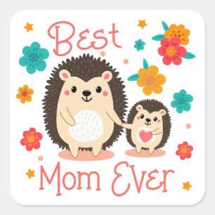 Best Mum Ever,  Mother And Baby Hedgehog  Square Sticker
