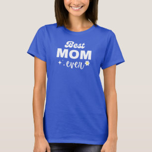 Best Mum Ever Mother Birthday Gift For Her T-Shirt