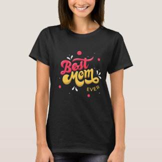 best mum ever mother day special t-shirt T-Shirt