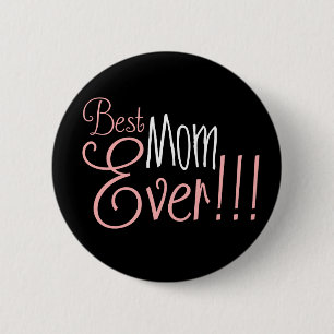 Best Mum Ever!!! Mother's Day 6 Cm Round Badge