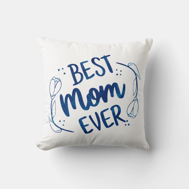 Best Mum Ever Mothers Day Blue Floral Gift Idea Cushion (Front)