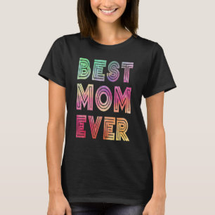 Best Mum Ever Mother's Day Happy Mother's Day T-Shirt
