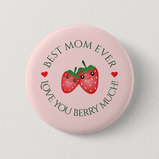 Best Mum Ever Mother's Day Love You Berry Much 6 Cm Round Badge