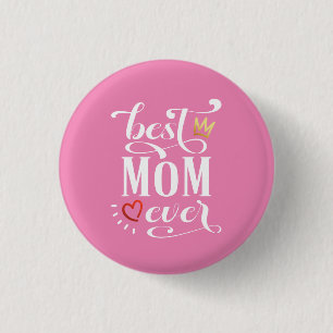 Best Mum Ever Mother's Day Quote   Pin Button