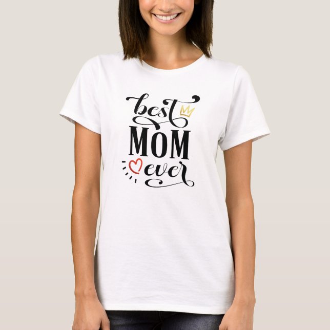 Best Mum Ever Mother's Day Quote | T-Shirt (Front)