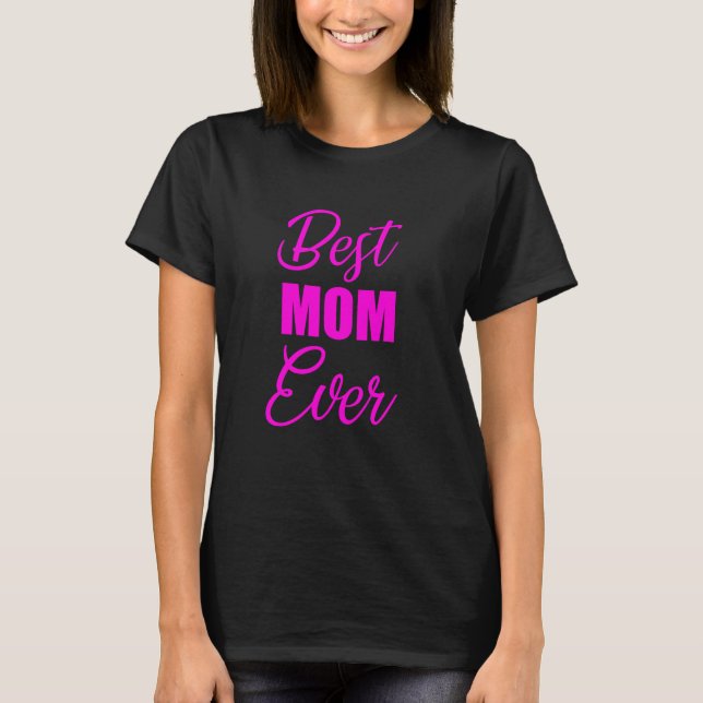Best Mum Ever Mother's Day T Shirt (Front)