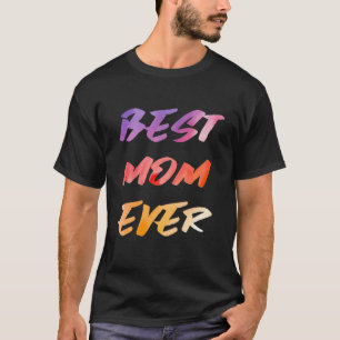 Best Mum Ever Mother's Day T-Shirt